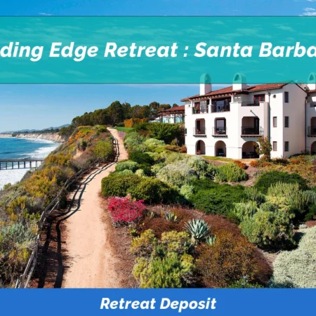 Coastal resort view with garden path and ocean, labeled "The Leading Edge Retreat: Santa Barbara 2025" and "Retreat Deposit.